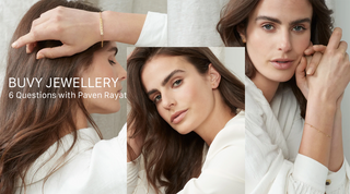 6 Questions with Paven Rayat, Designer of Buvy Jewellery.